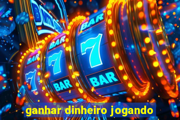 ganhar dinheiro jogando